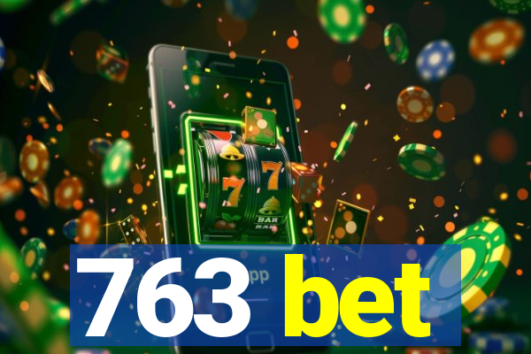 763 bet